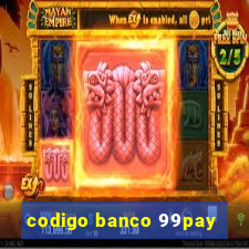 codigo banco 99pay